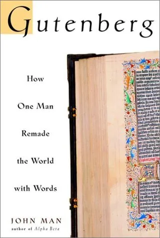 Gutenberg: How One Man Remade the World with Words