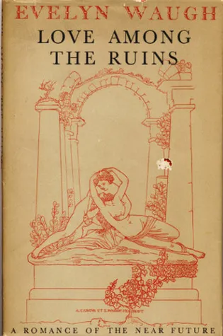 Love Among the Ruins: A Romance of the Near Future