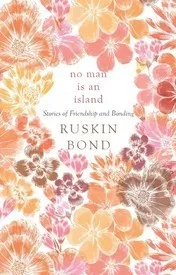 No Man Is an Island: Stories of Friendship and Bonding