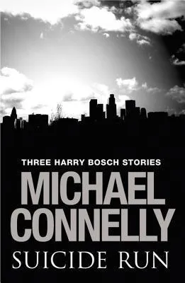 Suicide Run: Three Harry Bosch Short Stories