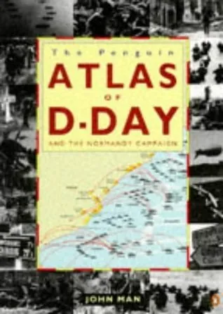 The Penguin atlas of D-Day and the Normandy campaign