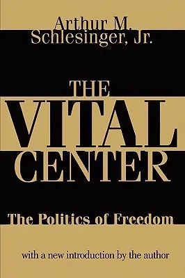 The Vital Center: Politics of Freedom