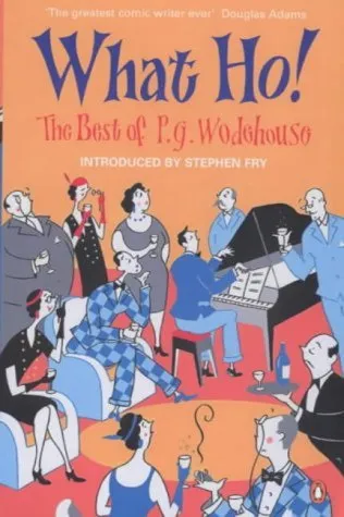 What Ho! The Best of P.G. Wodehouse