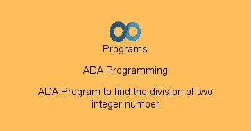 ADA Program to find the division of two integer number