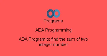 ADA Program to find the sum of two integer number