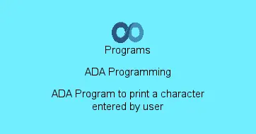 ADA Program to print a character entered by user