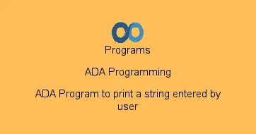 ADA Program to print a string entered by user