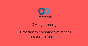 C Program to compare two strings using built in functions