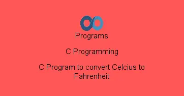 C Program to convert Celcius to Fahrenheit