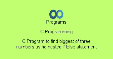 C Program to find biggest of three numbers using nested If Else statement