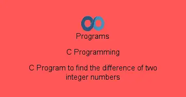 C Program to find the difference of two integer numbers