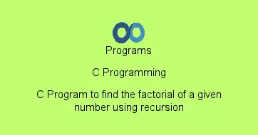 C Program to find the factorial of a given number using recursion