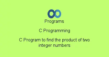 C Program to find the product of two integer numbers
