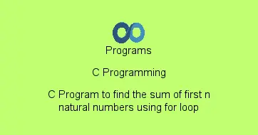 C Program to find the sum of first n natural numbers using for loop