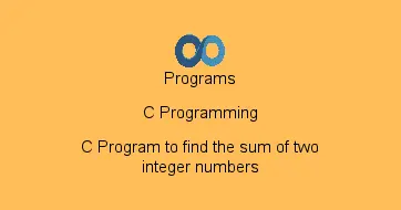 C Program to find the sum of two integer numbers
