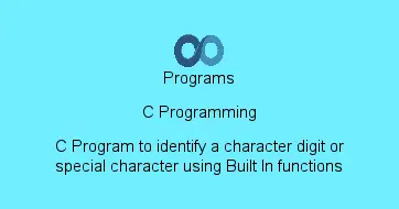 C Program to identify a character digit or special character using Built In functions