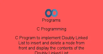 C Program to implement Doubly Linked List to insert and delete a node from front and display the contents of the Doubly Linked List