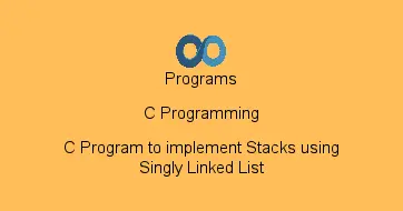 C Program to implement Stacks using Singly Linked List