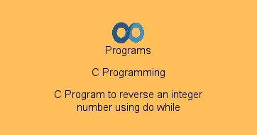 C Program to reverse an integer number using do while