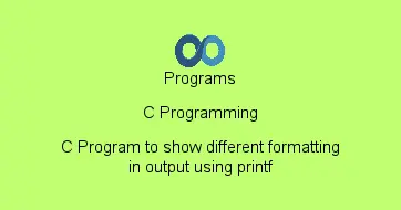 C Program to show different formatting in output using printf