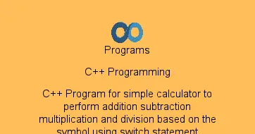 C++ Program for simple calculator to perform addition subtraction multiplication and division based on the symbol using switch statement