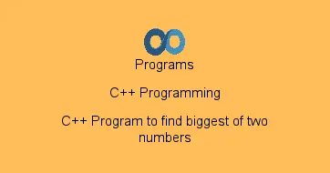 C++ Program to find biggest of two numbers