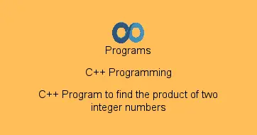 C++ Program to find the product of two integer numbers