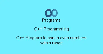 C++ Program to print n even numbers within range