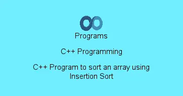 C++ Program to sort an array using Insertion Sort