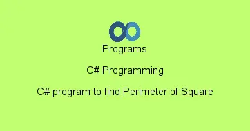 C# program to find Perimeter of Square