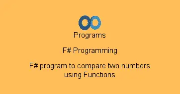 F# program to compare two numbers using Functions