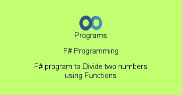 F# program to Divide two numbers using Functions