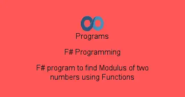 F# program to find Modulus of two numbers using Functions