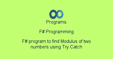 F# program to find Modulus of two numbers using Try Catch