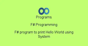 F# program to print Hello World using System