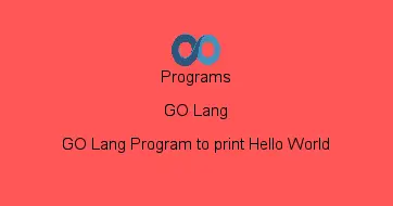 GO Lang Program to print Hello World