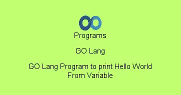 GO Lang Program to print Hello World From Variable