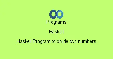 Haskell Program to divide two numbers
