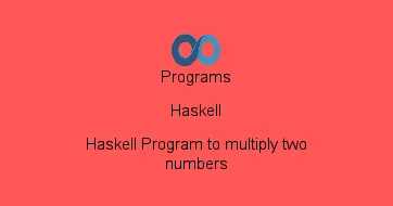 Haskell Program to multiply two numbers