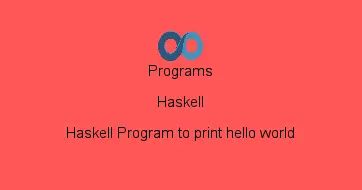 Haskell Program to print hello world