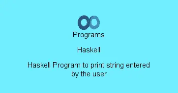 Haskell Program to print string entered by the user