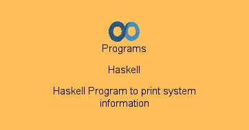 Haskell Program to print system information