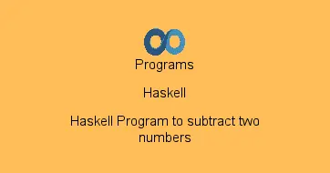 Haskell Program to subtract two numbers