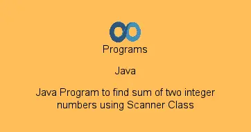 Java Program to find sum of two integer numbers using Scanner Class