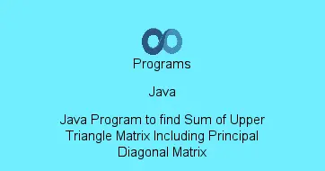 Java Program to find Sum of Upper Triangle Matrix Including Principal Diagonal Matrix