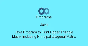 Java Program to Print Upper Triangle Matrix Including Principal Diagonal Matrix