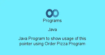 Java Program to show usage of this pointer using Order Pizza Program