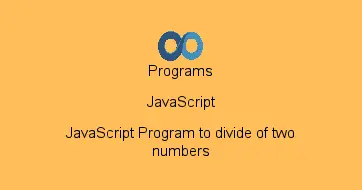 JavaScript Program to divide of two numbers