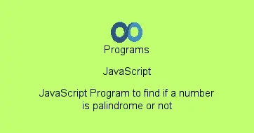 JavaScript Program to find if a number is palindrome or not