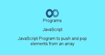 JavaScript Program to push and pop elements from an array